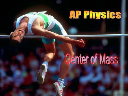 AP Physics Center of Mass.