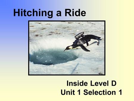 Inside Level D Unit 1 Selection 1 Hitching a Ride.