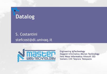 Engineering IgTechnology Maggioli Informatica Micron Technology Neta Nous Informatica Nikesoft SED Siemens CNX Taiprora Telespazio Datalog S. Costantini.