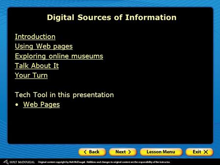 Introduction Using Web pages Exploring online museums Talk About It Your Turn Tech Tool in this presentation Web Pages Digital Sources of Information.