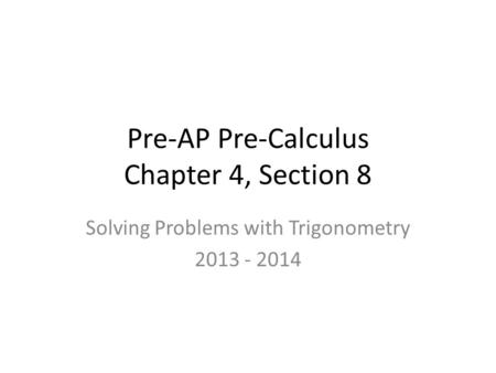 Pre-AP Pre-Calculus Chapter 4, Section 8