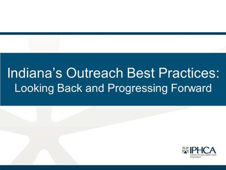 Indiana’s Outreach Best Practices: Looking Back and Progressing Forward.