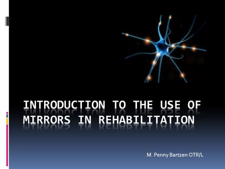 M. Penny Bartzen OTR/L. Graded Motor Imagery Program Gently Rewires the Brain: CRPS Chronic Regional Pain Syndrome (CRPS) 1. Laterality Reconstruction.