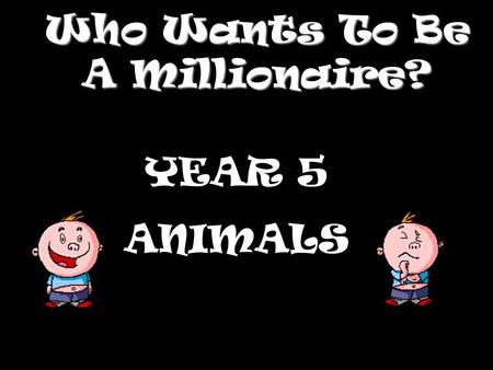 Who Wants To Be A Millionaire?