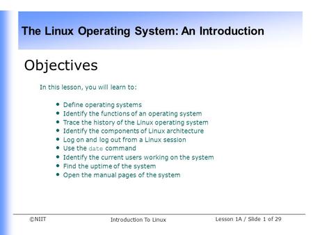 Objectives In this lesson, you will learn to: Define operating systems