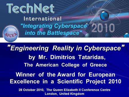 Integrating Cyberspace into the Battlespace 28 October 2010, The Queen Elizabeth II Conference Centre London, United Kingdom  Engineering Reality in.