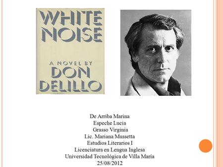 De Arriba Marina Espeche Lucia Grasso Virginia Lic. Mariana Mussetta Estudios Literarios I Licenciatura en Lengua Inglesa Universidad Tecnológica de Villa.