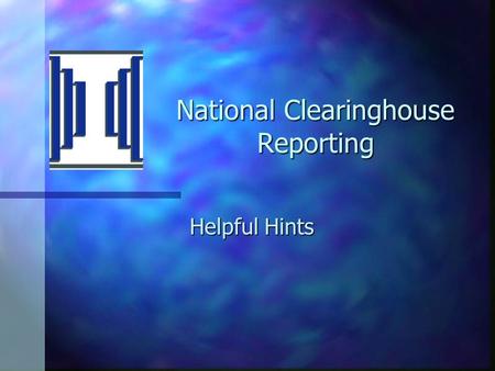 National Clearinghouse Reporting Helpful Hints. North Carolina Community College System H. Martin Lancaster, President Fifty-nine Institutions Educating.