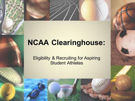 NCAA Clearinghouse: Eligibility & Recruiting for Aspiring Student Athletes.