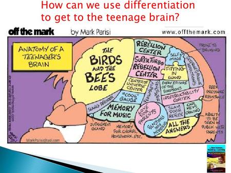 How can we use differentiation to get to the teenage brain?