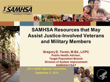 SAMHSA Resources that May Assist Justice-Involved Veterans and Military Members Gregory D. Torain, M.Ed., LCPC Public Health Advisor, Target Population.