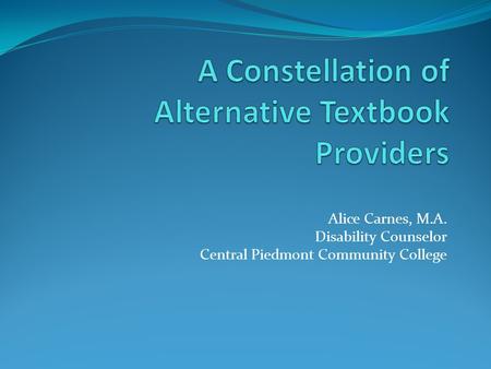 Alice Carnes, M.A. Disability Counselor Central Piedmont Community College.