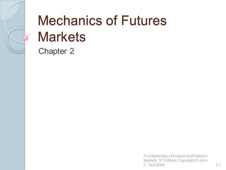 Mechanics of Futures Markets