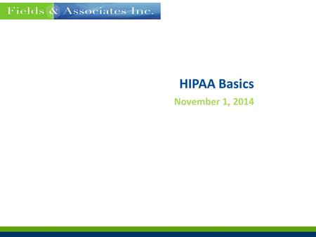 HIPAA Basics November 1, 2014.