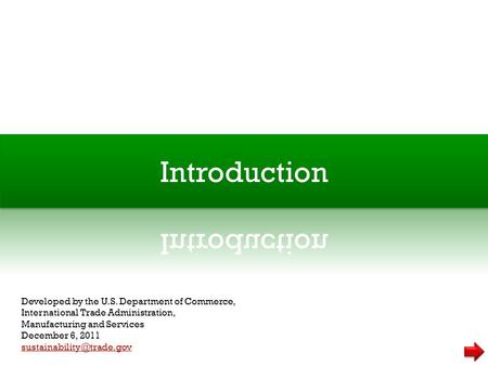 Introduction Developed by the U.S. Department of Commerce, International Trade Administration, Manufacturing and Services December 6, 2011