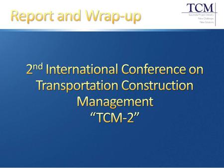 Genesis: 2004 SCAN of Construction Management Practices in Canada and Europe Ongoing ETG Formed Became Transportation Construction Management (TCM) Steering.