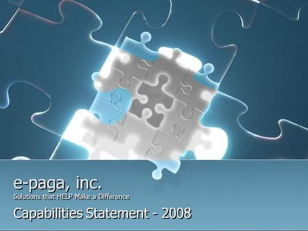 E-paga, inc. Solutions that HELP Make a Difference Capabilities Statement - 2008.