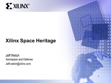 Xilinx Space Heritage Jeff Wetch Aerospace and Defense