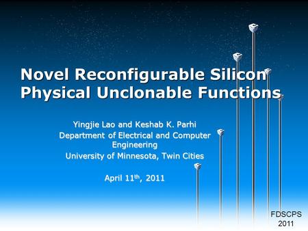 Novel Reconfigurable Silicon Physical Unclonable Functions Yingjie Lao and Keshab K. Parhi Department of Electrical and Computer Engineering University.