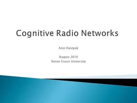 Azin Dastpak August 2010 Simon Fraser University.