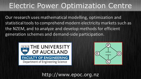 Electric Power Optimization Centre  Our research uses mathematical modelling, optimization and statistical tools to comprehend modern.