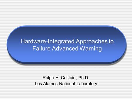 Hardware-Integrated Approaches to Failure Advanced Warning Ralph H. Castain, Ph.D. Los Alamos National Laboratory.