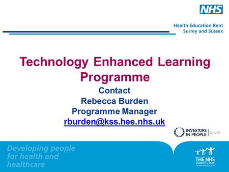 Technology Enhanced Learning Programme Contact Rebecca Burden Programme Manager