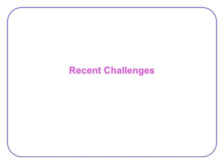 Recent Challenges. 2 Soft Errors Scaling:  SEU (Single-event upset): −Ionizing radiation corrupts data stored  Cause: −Radioactive impurities in device.