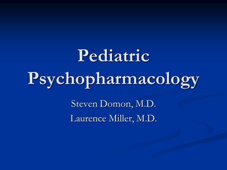 Pediatric Psychopharmacology