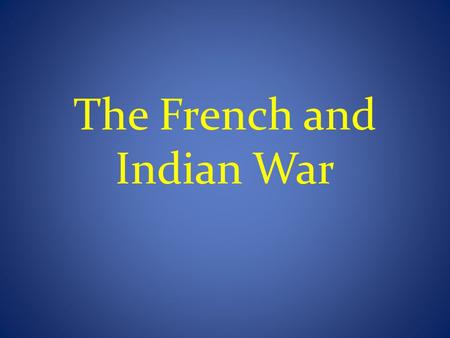 The French and Indian War