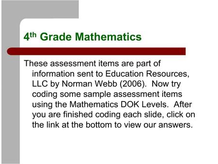 Answer 4 th Grade Language Arts In language arts, four DOK levels were used to judge both reading and writing objectives and assessment.