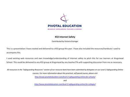 Internet Safety May 2014 – KS3 AIMS  To find out what you know about staying safe online  To improve on your knowledge on internet safety  To be clear.