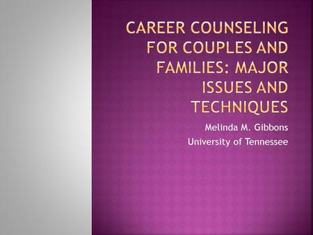 Melinda M. Gibbons University of Tennessee.  Newly married couples report work-family balance, financial issues, and partner employment among top overall.