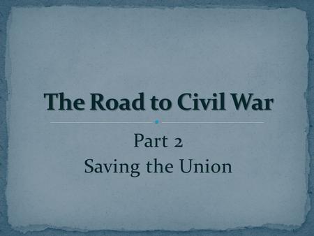 Part 2 Saving the Union. The issue of slavery really heated up in the 1850’s. When California applied for statehood, tempers flared. Senator Benton of.