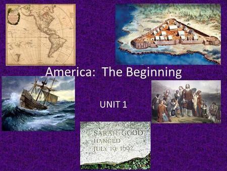 America: The Beginning UNIT 1. Why? Economics -materials and markets -land -GOLD!!!!!! -joint stock companies Renaissance -sailing technology Religious.