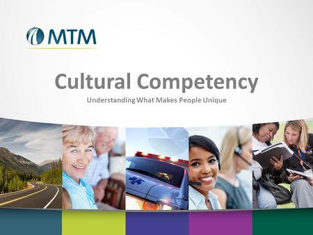 Cultural Competency Understanding What Makes People Unique.