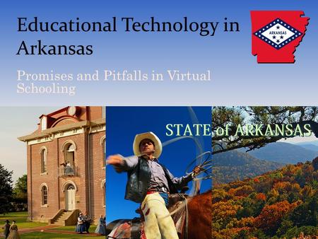 Educational Technology in Arkansas Promises and Pitfalls in Virtual Schooling.