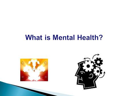 Mental Health - Mental health means generally accepting and liking oneself and adapting to and coping with the emotions, challenges and changes that are.