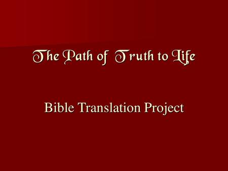 The Path of Truth to Life Bible Translation Project.