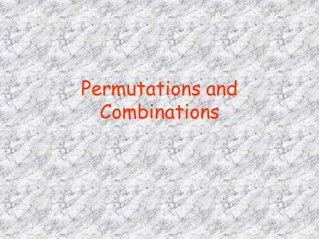 Permutations and Combinations