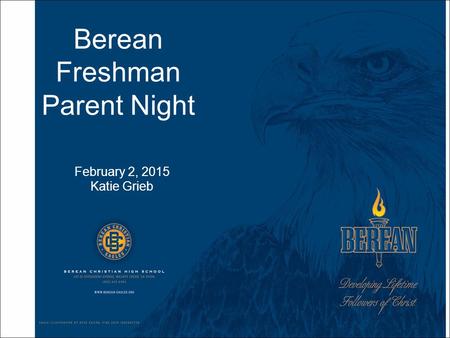 Berean Freshman Parent Night February 2, 2015 Katie Grieb.