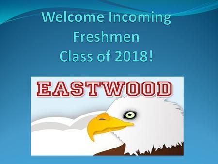 Freshmen Orientation Mark your planners: Tuesday, March 4 7:00pm High School Gymnasium Letter sent home.