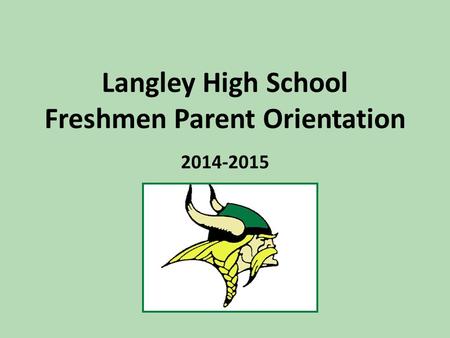 Langley High School Freshmen Parent Orientation