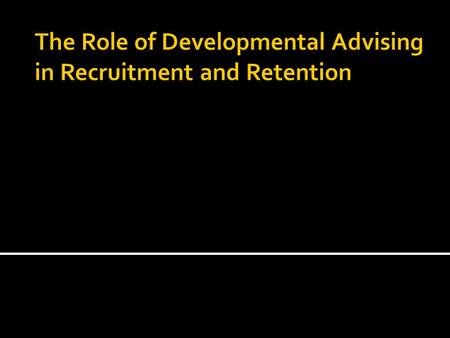  Prescriptive Advising: What we were used to when we went to college  Here is a list of courses that are required for the major (and minor), here is.