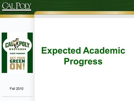 Expected Academic Progress Fall 2010. Agenda Guiding Principles Student Success EAP Summary Review EAP Policy Maintaining EAP Maximum Units Questions…