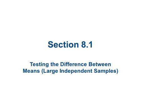 Testing the Difference Between Means (Large Independent Samples)