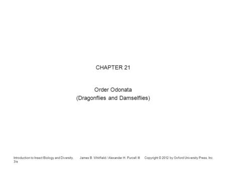 Introduction to Insect Biology and Diversity, 3/e James B. Whitfield / Alexander H. Purcell III Copyright © 2012 by Oxford University Press, Inc. CHAPTER.