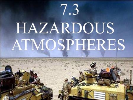 7.3 HAZARDOUS ATMOSPHERES www.powerpointpresentationon.blogspot.com.