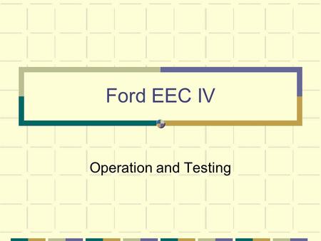 Ford EEC IV Operation and Testing.