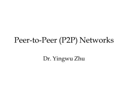 Peer-to-Peer (P2P) Networks